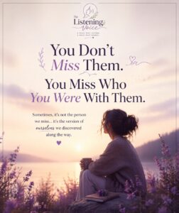 Read more about the article You Don’t Miss Them. You Miss Who You Were With Them.